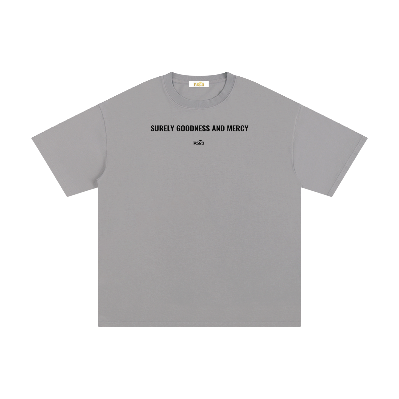 PS23 Surely goodness and mercy Unisex Pure Cotton T-Shirt