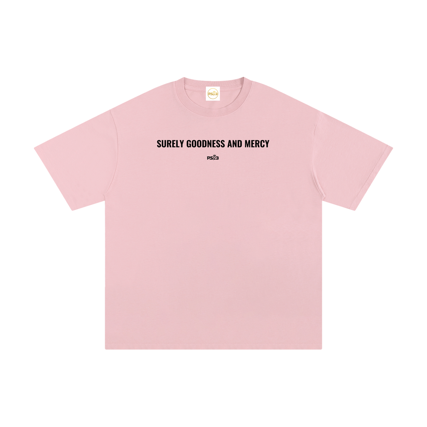 PS23 Surely goodness and mercy Unisex Pure Cotton T-Shirt