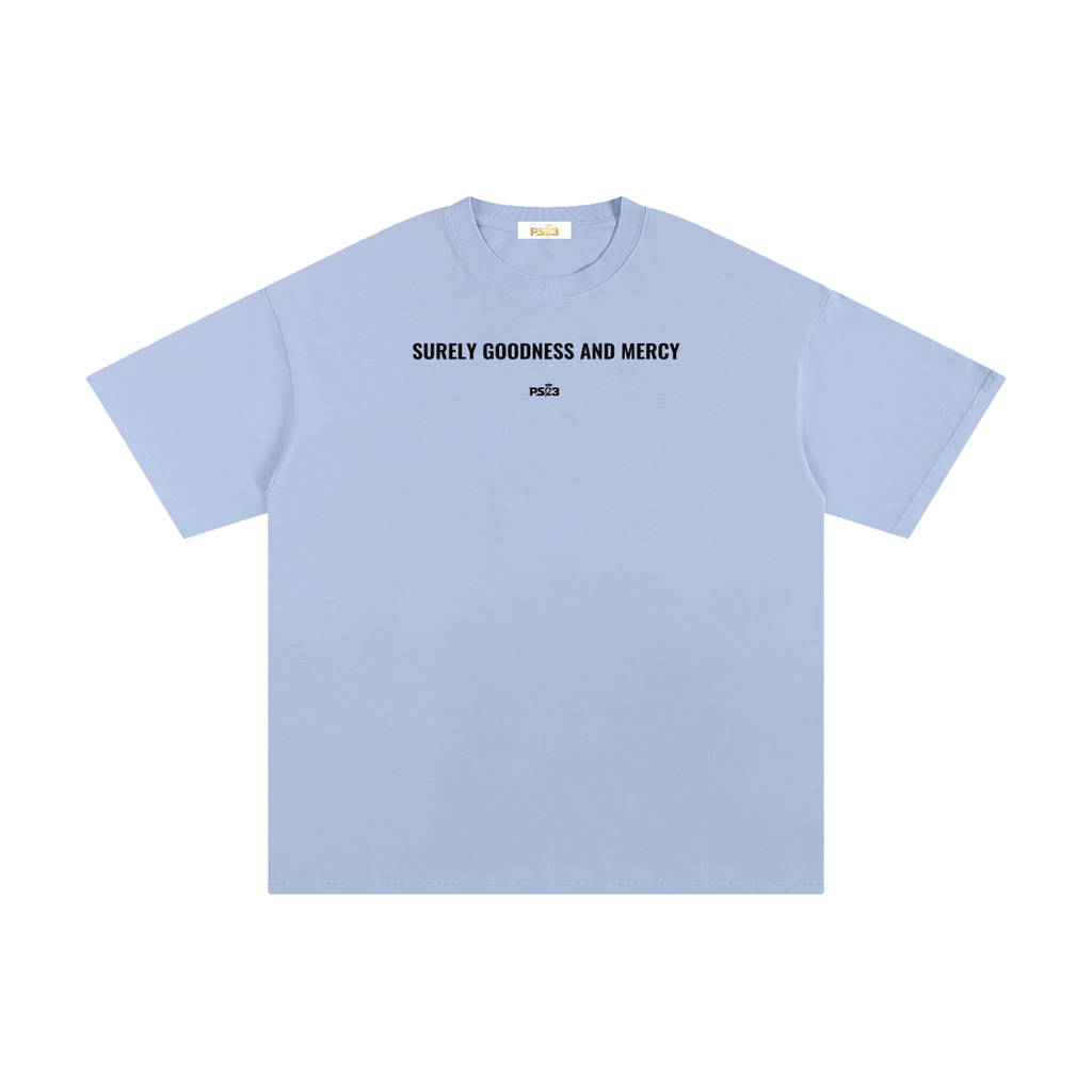 PS23 Surely goodness and mercy Unisex Pure Cotton T-Shirt
