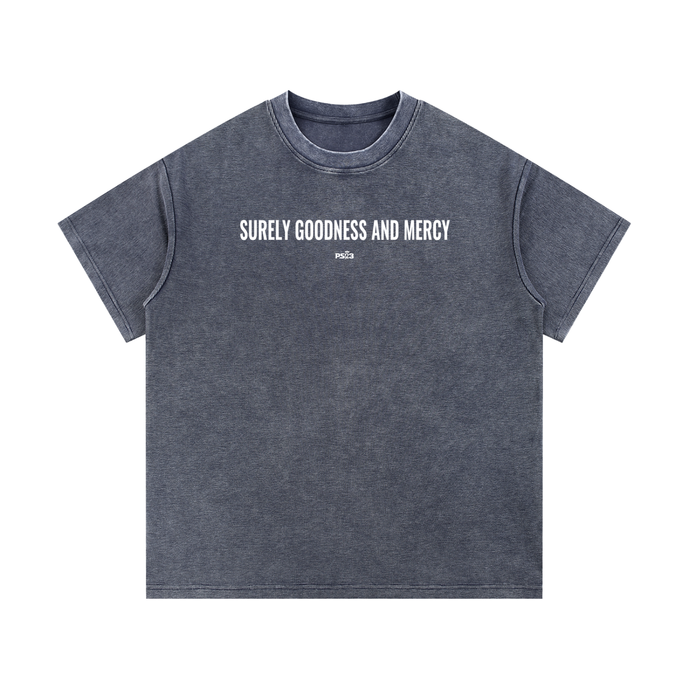 PS23 Surely goodness and mercy Mineral Wash Waffle Knit T-Shirt