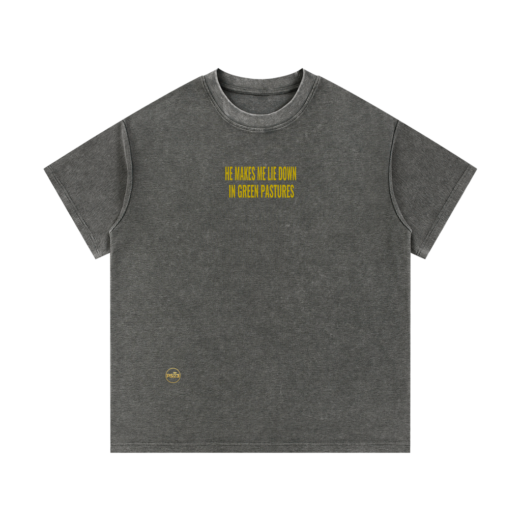 PS23 He makes me lie down in green pastures Mineral Wash Waffle Knit T-Shirt