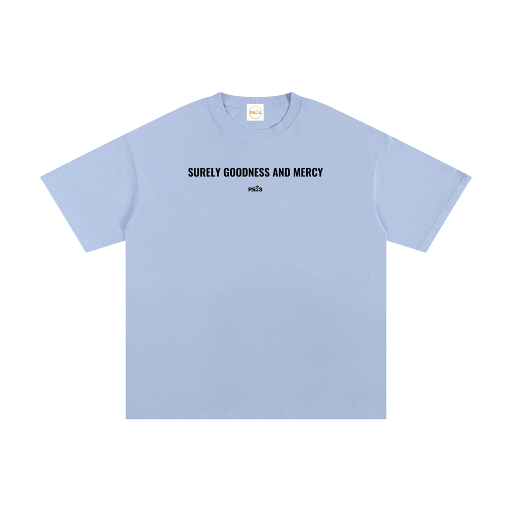 PS23 Surely goodness and mercy Unisex Pure Cotton T-Shirt