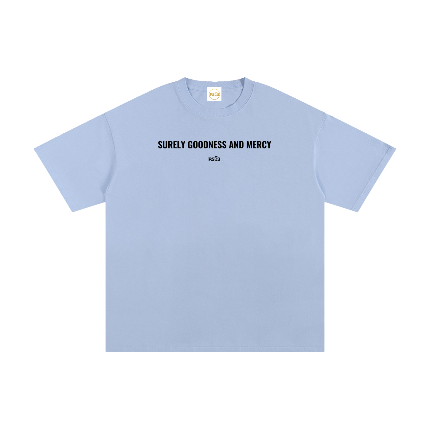 PS23 Surely goodness and mercy Unisex Pure Cotton T-Shirt